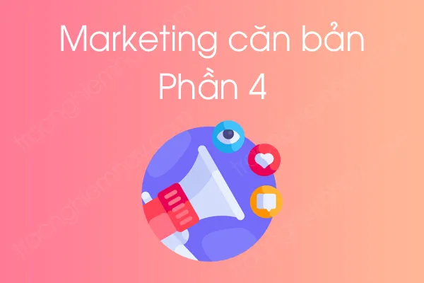 Bộ câu hỏi trắc nghiệm môn Marketing căn bản - Phần 4 Bộ câu hỏi trắc nghiệm môn Marketing căn bản - Phần 4